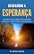 Livro Renovando a Esperança: 30 Dias de Reflexões para Superar Desafios e Encontrar Força em Deus