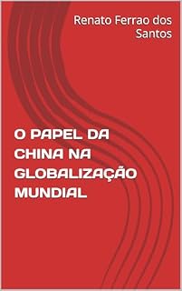 Livro O PAPEL DA CHINA NA GLOBALIZAÇÃO MUNDIAL