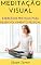 Livro Meditação Visual: Exercícios Práticos para Desenvolvimento Pessoal