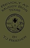 Revolt At Muddy Bog Texas