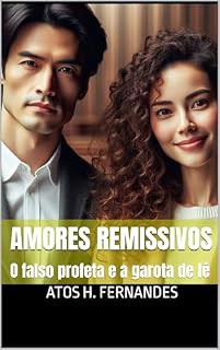 Livro AMORES REMISSIVOS: O falso profeta e a garota de fé