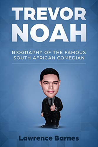 Trevor Noah: Biography of the Famous South African Comedian