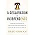 A Declaration of Independents: How We Can Break the Two-Party Stranglehold and Restore the American Dream