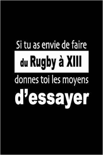 Amazon Fr Si Tu As Envie De Faire Du Rugby A Xiii Donnes Toi Les Moyens D Essayer Carnet De Sportive Journal D Entrainement Sportif Citation De Motivation Sport Edition Rugby A Xiii Amazon Fr Si Tu As Envie De Faire Du Rugby A Xiii Donnes Toi Les Moyens D Essayer Carnet De Sportive Journal D Entrainement Sportif Citation De Motivation Sport Edition Rugby A Xiii