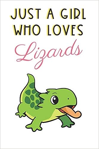 Just A Girl Who Loves Lizards Cute And Funny Notebook And Journal For Girls Ladies And Women Of All Ages Perfect For Writing Drawing Journaling Sketching And Crayon Coloring Publishing Originalcoloringpages Com 9781073559718