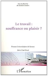 Le  travail, souffrance ou plaisir ?