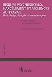 Risques psychosociaux, harcèlement et violences au travail: Droits belge, français et luxembourgeois (LSB. DR.SOCIAL) (French Edition) by 
