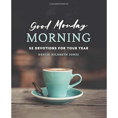 Good Monday Morning: 52 Devotions For Your Year