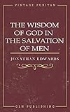 The Wisdom of God in the Salvation of Men by Jonathan Edwards
