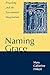 Naming Grace: Preaching and the Sacramental Imagination by 