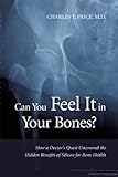 Paperback Can You Feel It in Your Bones? : How a Doctor's Quest Uncovered the Hidden Benefits of Silicon for Bone Health Book
