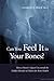 Can You Feel It in Your Bones? How a Doctor's Quest Uncovered the Hidden Benefits of Silicon for Bone Health 0985503505 Book Cover