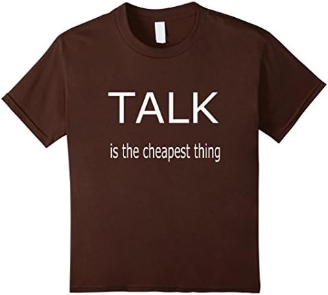 Kids Talk Is The Cheapest Thing Tee 10 Brown