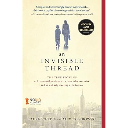 An Invisible Thread: The True Story of an 11-Year-Old Panhandler, a Busy Sales Executive, and an Unlikely Meeting with Destiny