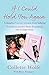 If I Could Hold You Again: A Daughter's Secret Torment from Bullying. A Mother's Journey from Devast by Collette Wolfe