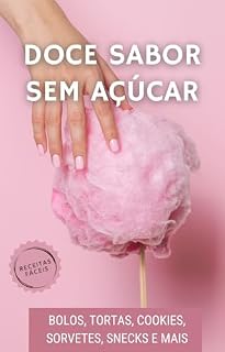 Livro Doce Sabor Sem Açúcar: Bolos, Tortas, Cookies, Sorvetes, Snecks e Mais