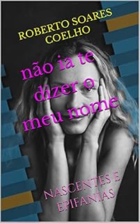Livro não ia te dizer o meu nome: nascentes e epifanias