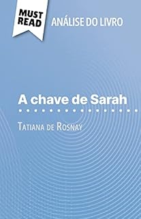 Livro A chave de Sarah de Tatiana de Rosnay (Análise do livro): Análise completa e resumo pormenorizado do trabalho