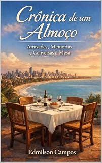 Livro Crônica de um Almoço: Amizades, Memórias e Conversas à Mesa