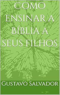 Livro Como ensinar a Bíblia a seus filhos