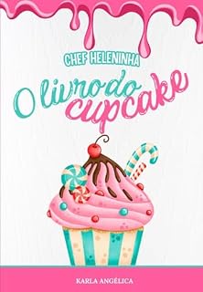 Livro "o Livro Dos Cupcakes Da Chef Heleninha: