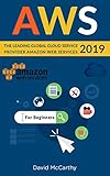 AWS: The Leading Global Cloud Service Provider Amazon Web Services 2019 by David McCarthy