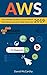 AWS: The Leading Global Cloud Service Provider Amazon Web Services 2019 by David McCarthy