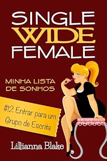 Livro #12 Entrar para um Grupo de Escrita: Uma história curta, engraçada e inspiradora (Single Wide Female: Minha Lista de Sonhos)