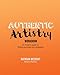 Authentic Artistry Workbook: An Artist's guide to finding purpose and prosperity - Book by Natasha Wescoat