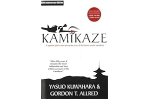 Kamikaze: A Japanese Pilot's Own Spectacular Story of the Famous Suicide Squadrons
