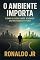 Livro O Ambiente Importa: Como o Lugar Onde Vivemos Define Nosso Futuro