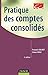 Pratique des comptes consolidés - 5ème édition (Fonctions de l'entreprise) by 