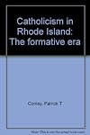 Catholicism in Rhode Island: The formative era