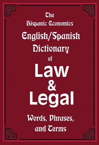 The Hispanic Economics Englishspanish Dictionary Of Law Legal Words Phrases And Terms Multilingual Edition - 