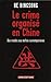 Le crime organisé en Chine : Des triades aux mafias contemporaines by 