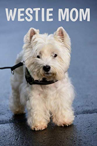 Westie Notebook: 6x9 Lined Notebook, Westie Mom Journal