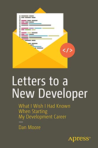 Letters to a New Developer: What I Wish I Had Known When Starting My Developmen…