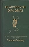 An Accidental Diplomat:: My Years in the Irish Foreign Service 1987-95 by Eamon Delaney