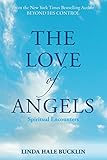 The Love of Angels (Spiritual Encounters): Stories of Comfort, Inspiration, Healing and Hope by Linda Hale Bucklin