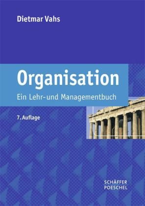 Organisation: Ein Lehr- Und Managementbuch