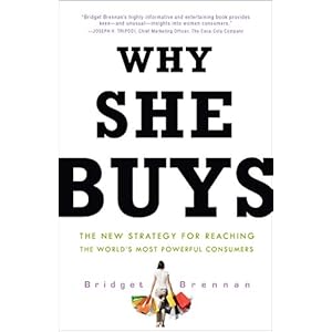 Why She Buys: The New Strategy for Reaching the World's Most Powerful Consumers