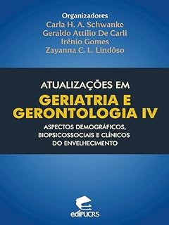 Livro Atualizações em geriatria e gerontologia IV: aspectos demográficos, biopsicossociais e clínicos do envelhecimento
