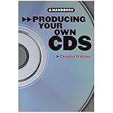 Producing Your Own CDs: A Handbook by 