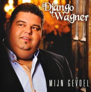 Django Wagner - Mijn Gevoel - Zortam Music