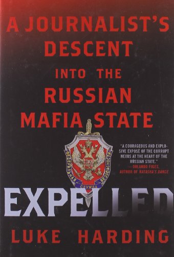 Expelled: A Journalist's Descent into the Russian Mafia State