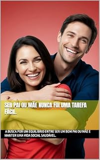 Livro Ser pai ou mãe nunca foi uma tarefa fácil.