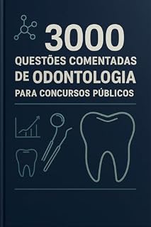 3000 Questões Comentadas De Odontologia Para Concursos Públicos