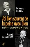 J'ai bien souvent de la peine avec Dieu . Correspondance (SPIRITUALITE) (French Edition) by 