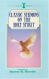 Classic Sermons on the Holy Spirit (Kregel Classic Sermons Series) by Warren W. Wiersbe