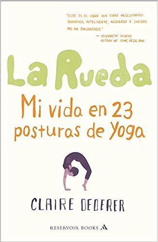 La rueda / Poser: Mi vida en 23 posturas de yoga / My Life ...